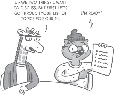 Illustration of a giraffe and a cat, both anthropomorphized and dressed in clothes, having a conversation. The giraffe says, ‘I have two things I want to discuss, but first let’s go through your list of topics for our 1:1.’ The cat, holding a notepad, responds ‘I’m ready!’