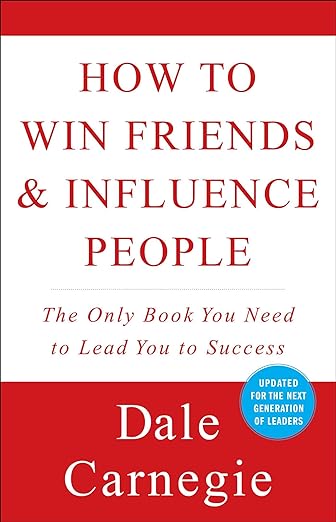 How to Win Friends and Influence People by Dale Carnegie